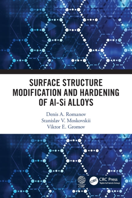 Book cover of: Surface Structure Modification and Hardening of Al-Si Alloys. By: Viktor E. Gromov