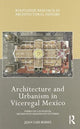 Book cover of: Architecture and Urbanism in Viceregal Mexico. By: Juan Luis Burke