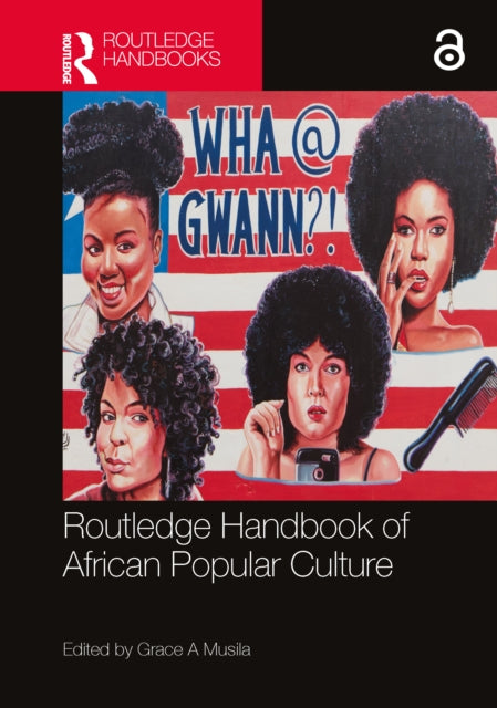 Book cover of: Routledge Handbook of African Popular Culture. By: Grace A. Musila