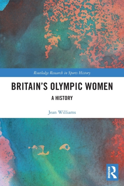 Book cover of: Britain’s Olympic Women. By: Jean Williams