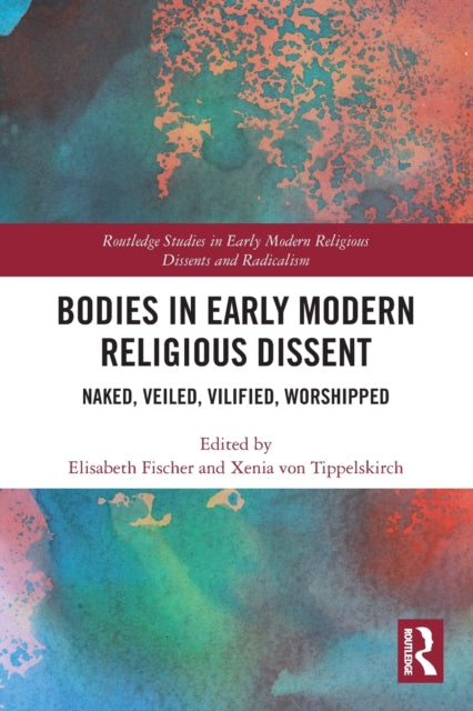 Book cover of: Bodies in Early Modern Religious Dissent. By: Elisabeth Fischer