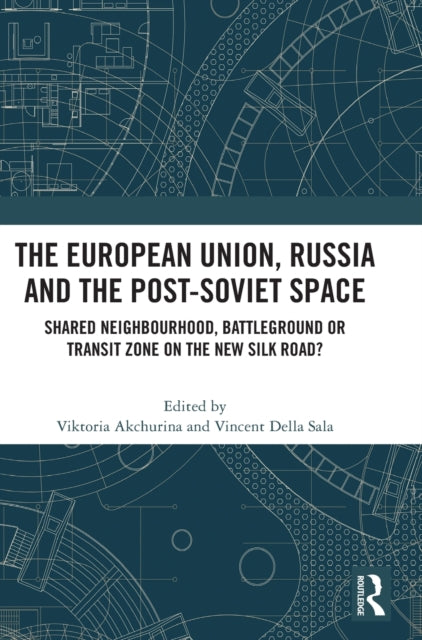 Book cover of: European Union, Russia and the Post-Soviet Space. By: Viktoria Akchurina