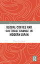 Book cover of: Global Coffee and Cultural Change in Modern Japan. By: Helena Grinshpun