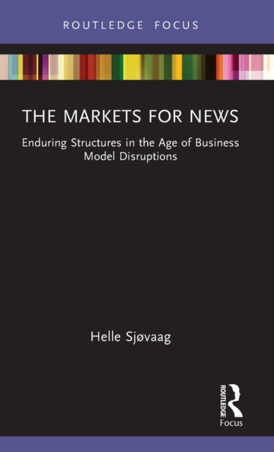 Book cover of: Markets for News. By: Helle Sjøvaag