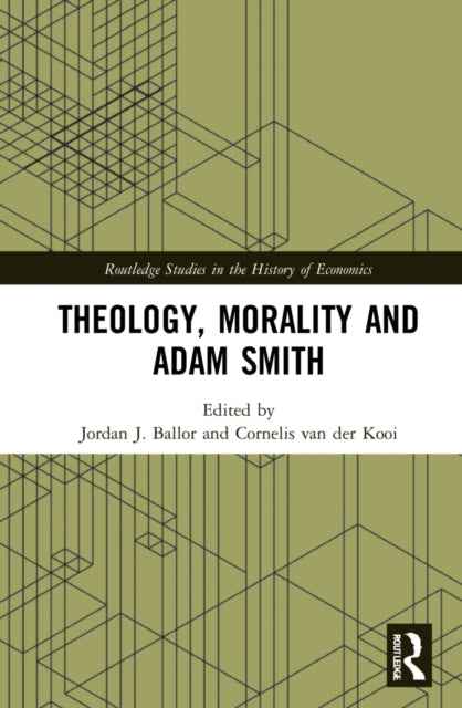 Book cover of: Theology, Morality and Adam Smith. By: Jordan J. Ballor