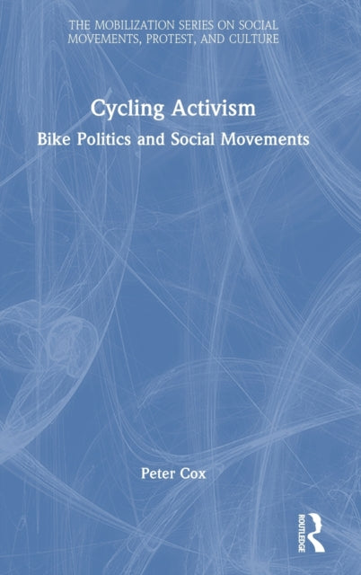 Book cover of: Cycling Activism. By: Peter Cox