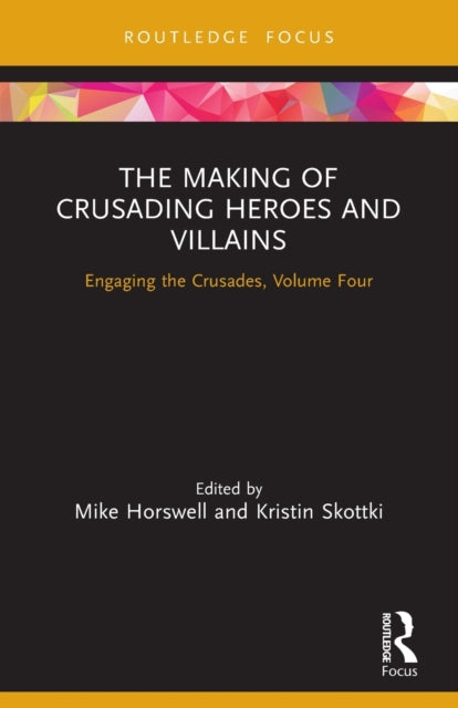 Book cover of: Making of Crusading Heroes and Villains. By: Mike Horswell