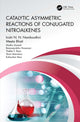 Book cover of: Catalytic Asymmetric Reactions of Conjugated Nitroalkenes. By: I. Namboothiri