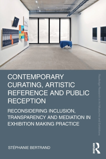 Book cover of: Contemporary Curating, Artistic Reference and Public Reception. By: Stéphanie Bertrand