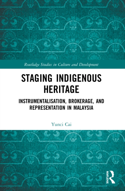 Book cover of: Staging Indigenous Heritage. By: Yunci Cai