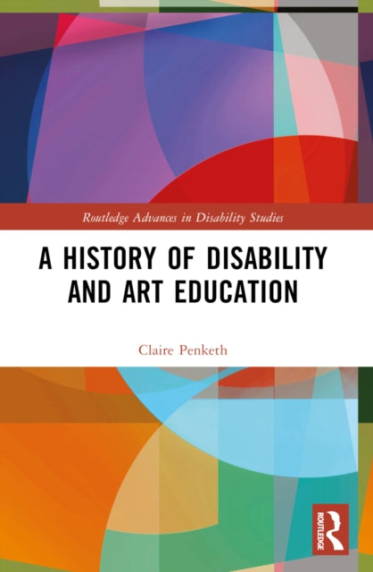 Book cover of: History of Disability and Art Education. By: Claire Penketh
