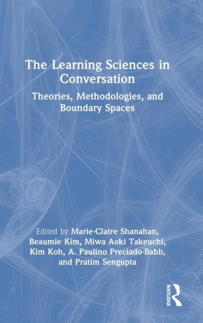Book cover of: Learning Sciences in Conversation. By: Marie-Claire Shanahan