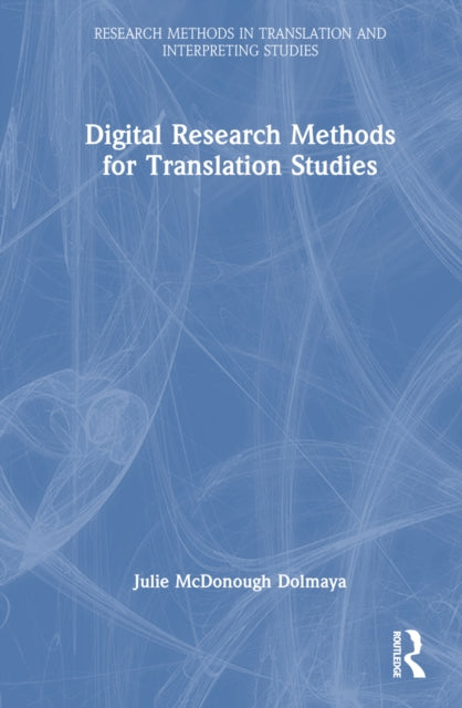 Book cover of: Digital Research Methods for Translation Studies. By: Julie McDonough Dolmaya