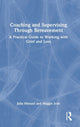 Book cover of: Coaching and Supervising Through Bereavement. By: Julia Menaul