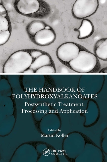 Book cover of: Handbook of Polyhydroxyalkanoates. By: Martin Koller