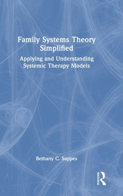 Book cover of: Family Systems Theory Simplified. By: Bethany C. Suppes