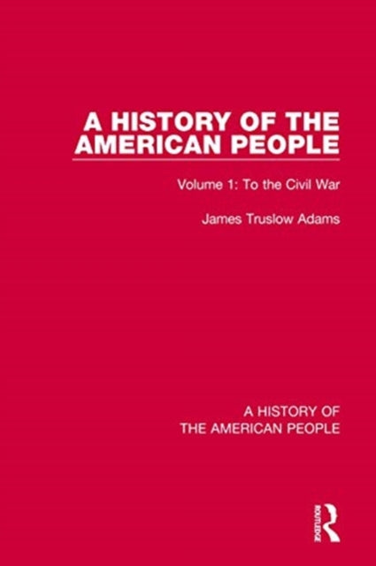 Book cover of: History of the American People. By: James Truslow Adams