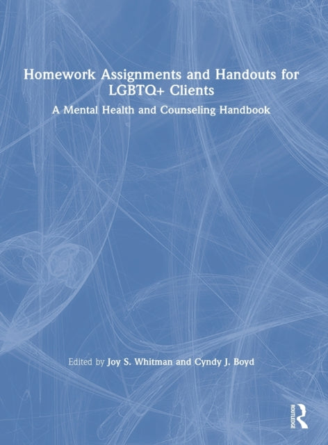 Book cover of: Homework Assignments and Handouts for LGBTQ+ Clients. By: Joy S. Whitman