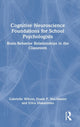 Book cover of: Cognitive Neuroscience Foundations for School Psychologists. By: Gabrielle Wilcox