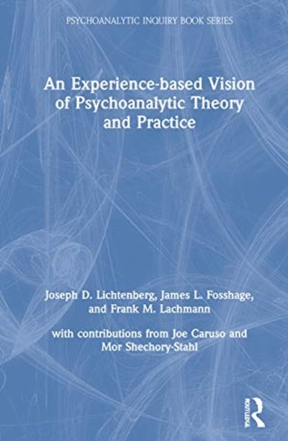 Book cover of: Experience-based Vision of Psychoanalytic Theory and Practice. By: Joseph D. Lichtenberg
