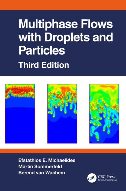 Book cover of: Multiphase Flows with Droplets and Particles, Third Edition. By: Efstathios Michaelides