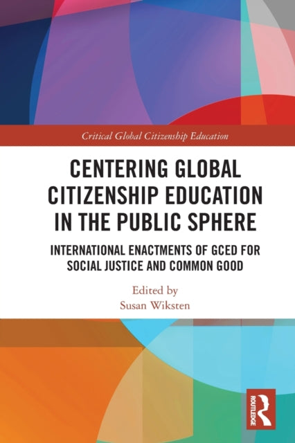 Book cover of: Centering Global Citizenship Education in the Public Sphere. By: Susan Wiksten