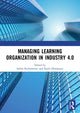 Book cover of: Managing Learning Organization in Industry 4.0. By: Indira Rachmawati
