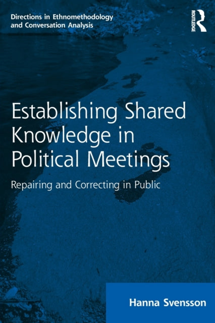 Book cover of: Establishing Shared Knowledge in Political Meetings. By: Hanna Svensson