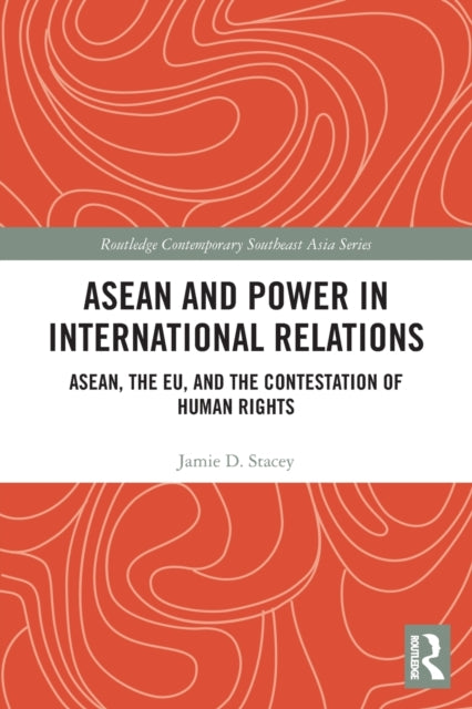 Book cover of: ASEAN and Power in International Relations. By: Jamie D. Stacey