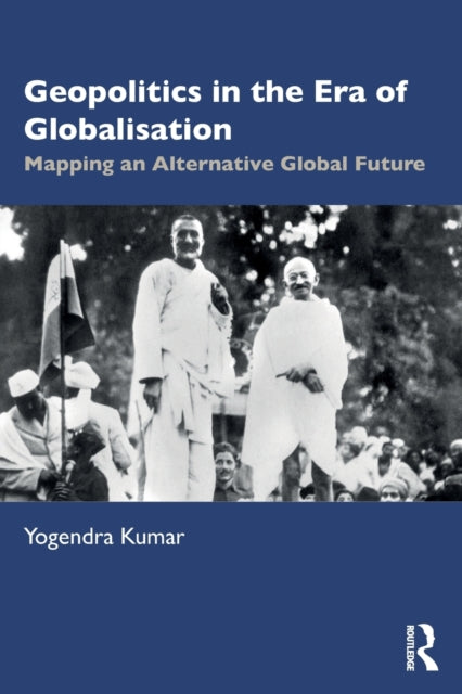 Book cover of: Geopolitics in the Era of Globalisation. By: Yogendra Kumar