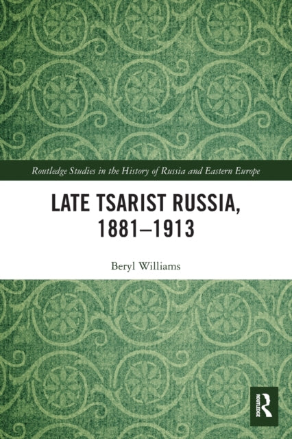 Book cover of: Late Tsarist Russia, 1881–1913. By: Beryl Williams
