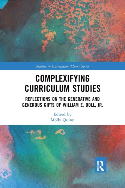 Book cover of: Complexifying Curriculum Studies. By: Molly Quinn