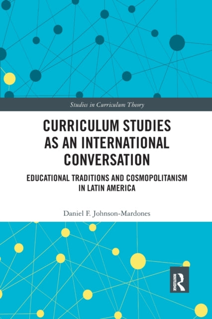 Book cover of: Curriculum Studies as an International Conversation. By: Daniel F. Johnson-Mardones