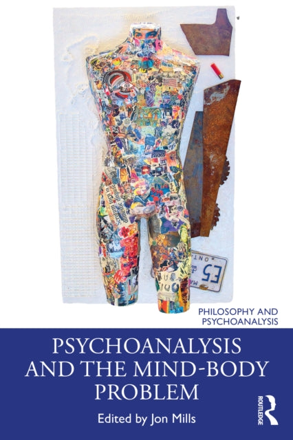 Book cover of: Psychoanalysis and the Mind-Body Problem. By: Jon Mills