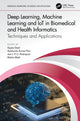 Book cover of: Deep Learning, Machine Learning and IoT in Biomedical and Health Informatics. By: Sujata Dash