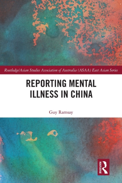 Book cover of: Reporting Mental Illness in China. By: Guy Malcolm Ramsay