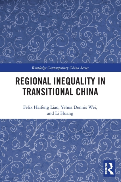 Book cover of: Regional Inequality in Transitional China. By: Haifeng Felix Liao
