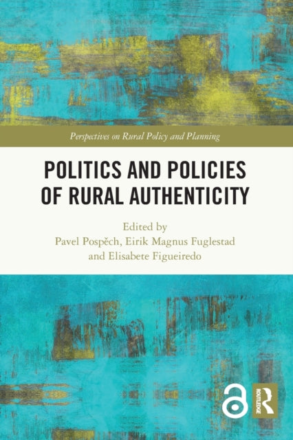 Book cover of: Politics and Policies of Rural Authenticity. By: Pavel Pospěch