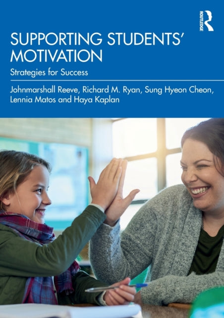 Book cover of: Supporting Students' Motivation. By: Johnmarshall Reeve