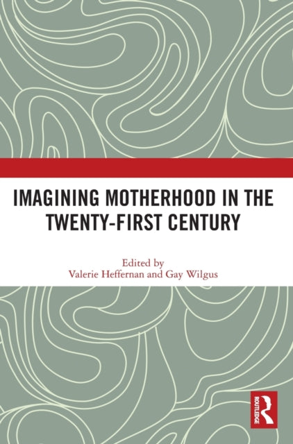 Book cover of: Imagining Motherhood in the Twenty-First Century. By: Valerie Heffernan