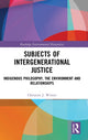 Book cover of: Subjects of Intergenerational Justice. By: Christine J. Winter
