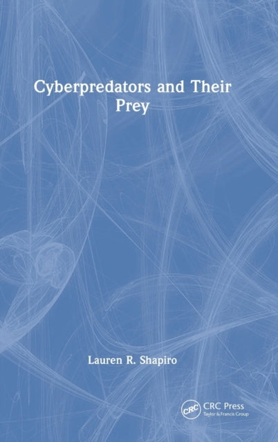 Book cover of: Cyberpredators and Their Prey. By: Lauren R. Shapiro