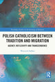 Book cover of: Polish Catholicism between Tradition and Migration. By: Wojciech Sadlon