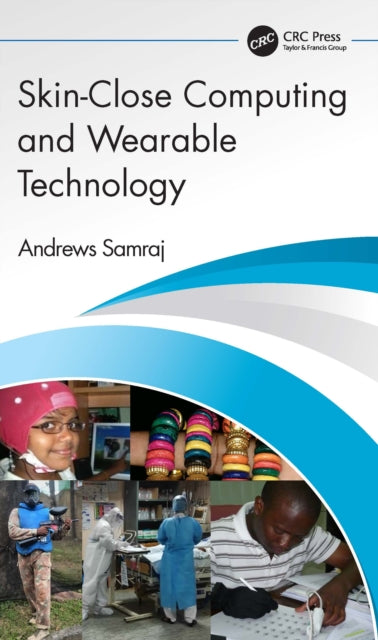 Book cover of: Skin-Close Computing and Wearable Technology. By: Andrews Samraj