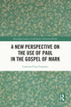 Book cover of: New Perspective on the Use of Paul in the Gospel of Mark. By: Cameron Evan Ferguson
