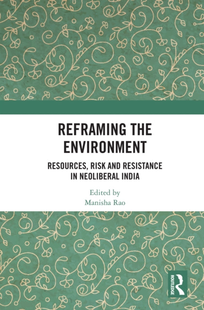 Book cover of: Reframing the Environment. By: Manisha Rao
