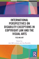 Book cover of: International Perspectives on Disability Exceptions in Copyright Law and the Visual Arts. By: Jani McCutcheon