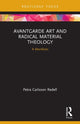 Book cover of: Avantgarde Art and Radical Material Theology. By: Petra Carlsson Redell
