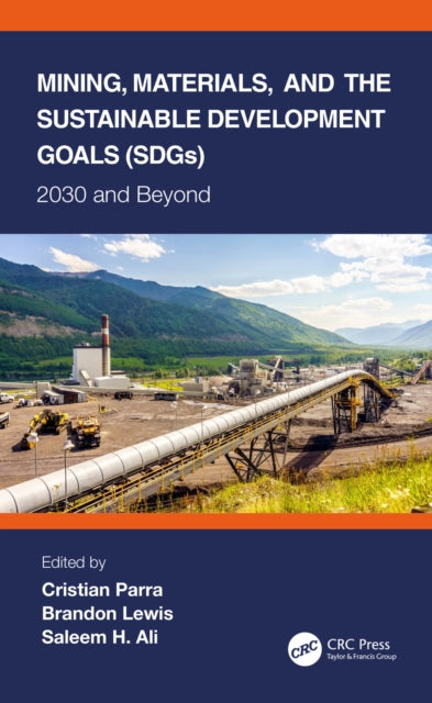 Book cover of: Mining, Materials, and the Sustainable Development Goals (SDGs). By: Christian Parra
