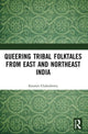 Book cover of: Queering Tribal Folktales from East and Northeast India. By: Kaustav Chakraborty